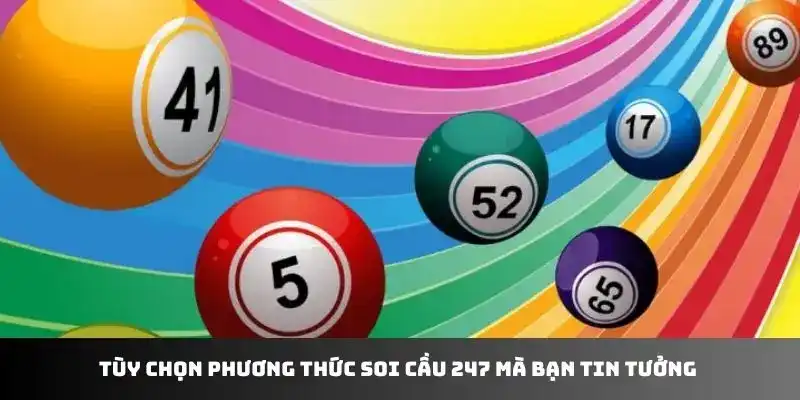 Tùy chọn phương thức soi cầu 247 mà bạn tin tưởng